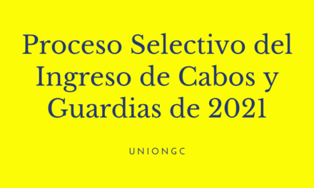 Proceso Selectivo del Ingreso de Cabos y Guardias de 2021