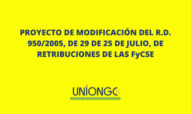 PROYECTO DE MODIFICACIÓN DEL R.D. 950/2005, DE 29 DE 25 DE JULIO, DE RETRIBUCIONES DE LAS FyCSE