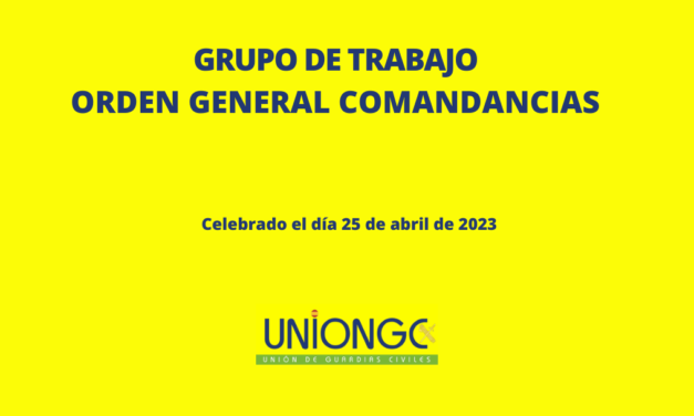 GRUPO DE TRABAJO ORDEN GENERAL COMANDANCIAS – GUARDIA CIVIL