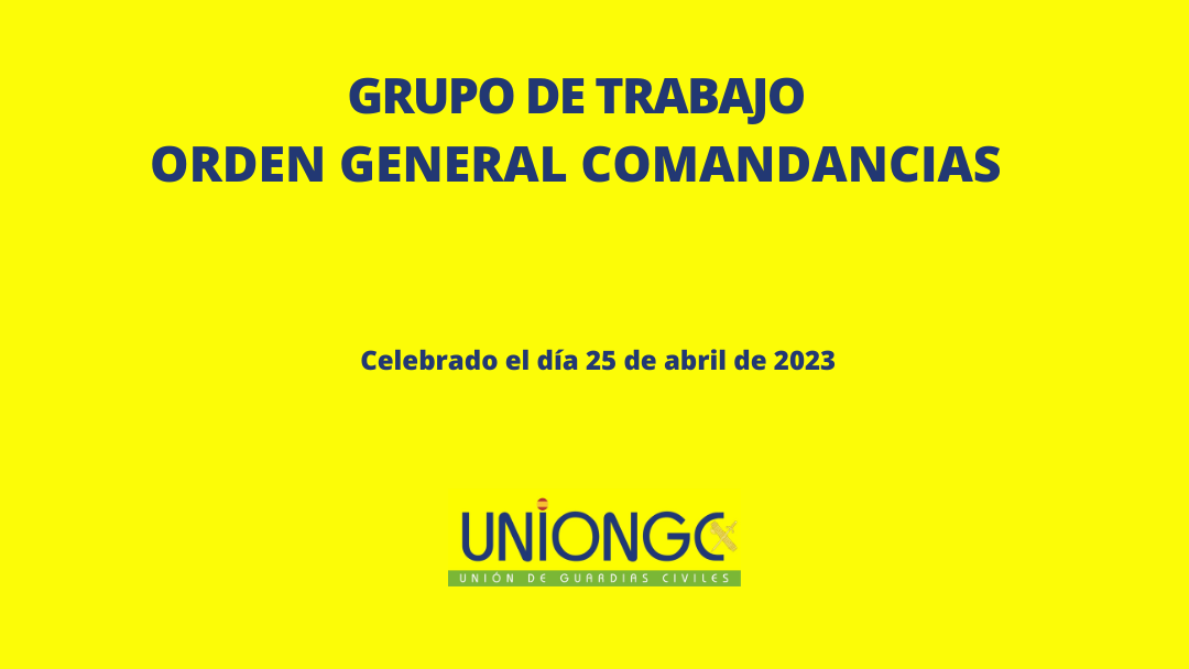 GRUPO DE TRABAJO ORDEN GENERAL COMANDANCIAS – GUARDIA CIVIL