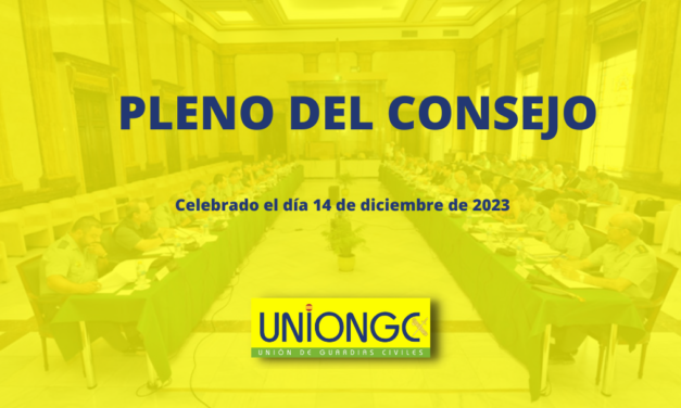 RESUMEN PLENO DEL CONSEJO DE LA GUARDIA CIVIL – 14 DE DICIEMBRE DE 2023