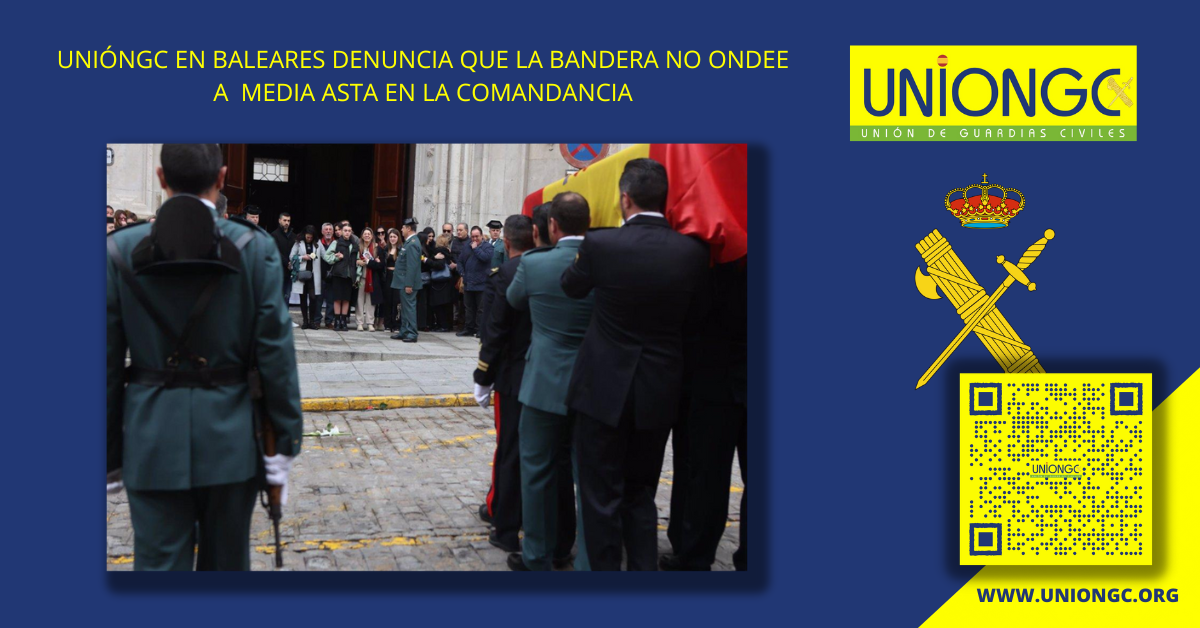 UNIÓNGC BALEARES DENUNCIA QUE LA BANDERA NO ONDEE A MEDIA ASTA EN LA COMANDANCIA