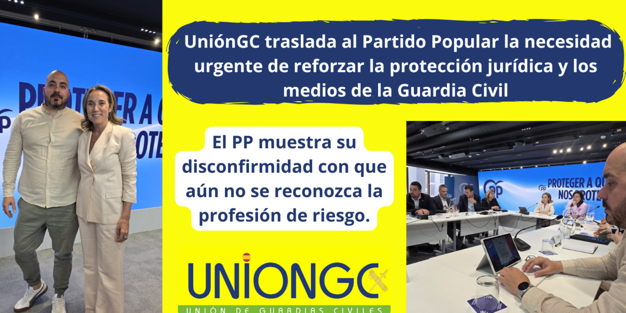 UniónGC traslada al Partido Popular la necesidad urgente de reforzar la protección jurídica y los medios de la Guardia Civil