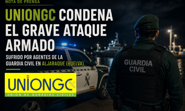 UNIÓN DE GUARDIAS CIVILES CONDENA EL GRAVE ATAQUE ARMADO SUFRIDO POR AGENTES DE LA GUARDIA CIVIL EN ALJARAQUE (HUELVA)